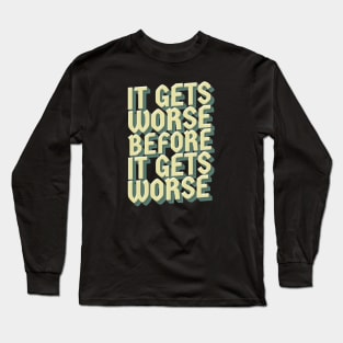 It Gets Worse - retro vintage Long Sleeve T-Shirt